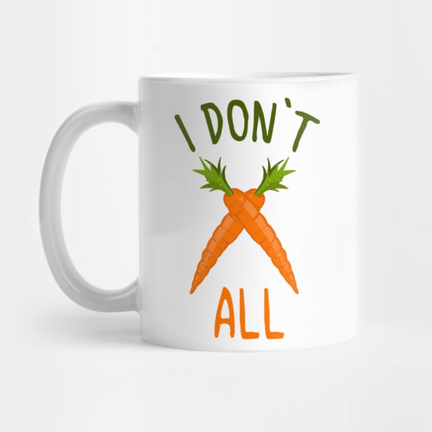 I DON'T CARROT ALL Shirt by Frontoni